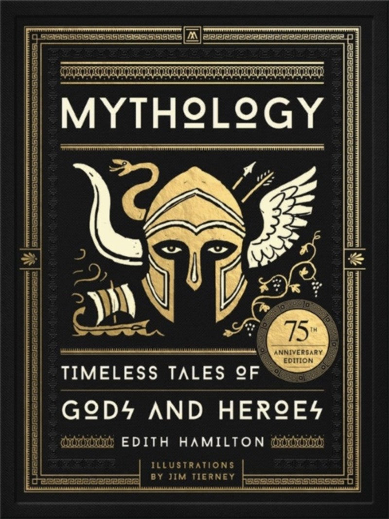 Mythology : Timeless Tales of Gods and Heroes, 75th Anniversary Illustrated Edition by Edith Hamilton